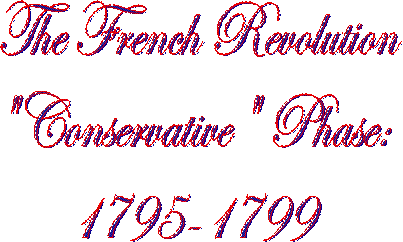 The French Revolution"Conservative" Phase:1795-1799